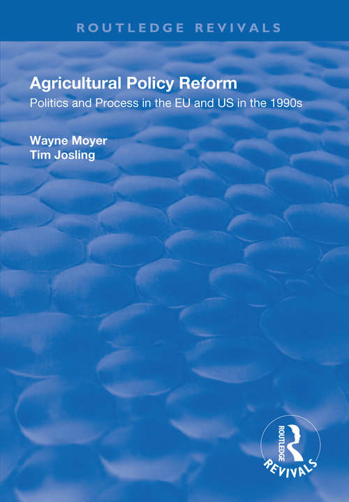 Agricultural Policy Reform: Politics and Process in the EU and US in the 1990s (Global Environmental Governance Ser.)