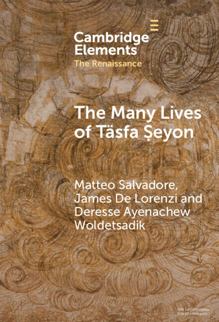 Book cover of The Many Lives of Täsfa Ṣeyon: An Ethiopian Intellectual in Early Modern Rome (Elements in the Renaissance)