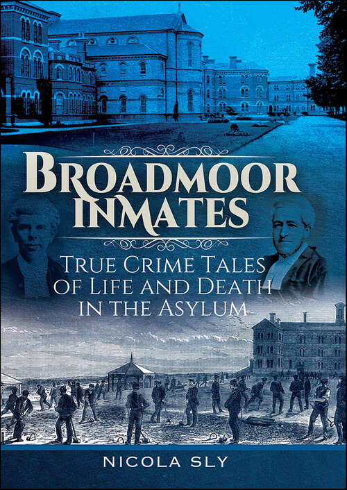 Book cover of Broadmoor Inmates: True Crime Tales of Life and Death in the Asylum