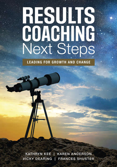 RESULTS Coaching Next Steps: Leading for Growth and Change