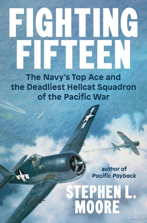 Book cover of Fighting Fifteen: The Navy's Top Ace and the Deadliest Hellcat Squadron of the Pacific War