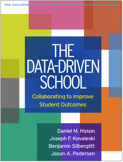 Book cover of The Data-Driven School: Collaborating to Improve Student Outcomes (The Guilford Practical Intervention in the Schools Series)