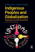 Indigenous Peoples and Globalization: Resistance and Revitalization