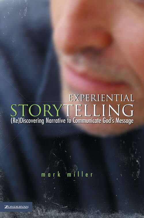 Experiential Storytelling: (Re) Discovering Narrative to Communicate God's Message