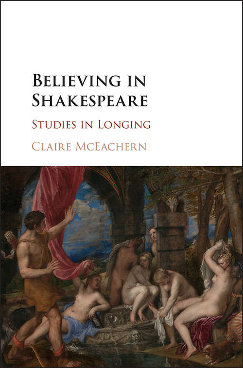 Book cover of Believing in Shakespeare: Studies In Longing