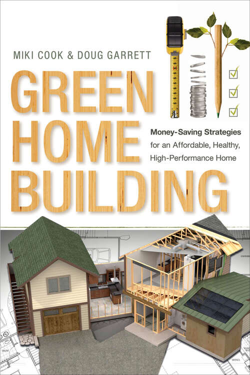 Book cover of Green Home Building: Money-Saving Strategies for an Affordable, Healthy, High-Performance Home