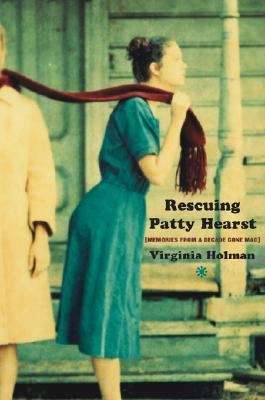 Book cover of Rescuing Patty Hearst: Memories From a Decade Gone Mad