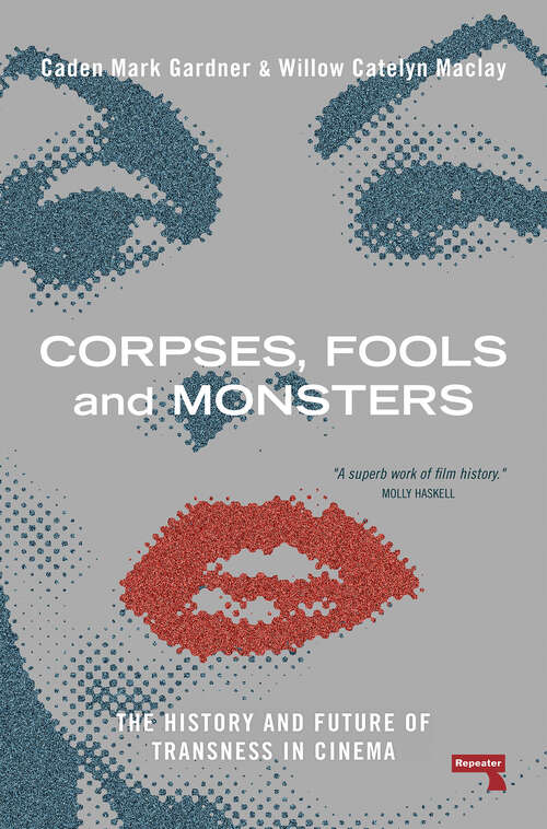 Book cover of Corpses, Fools and Monsters: The History and Future of Transness in Cinema