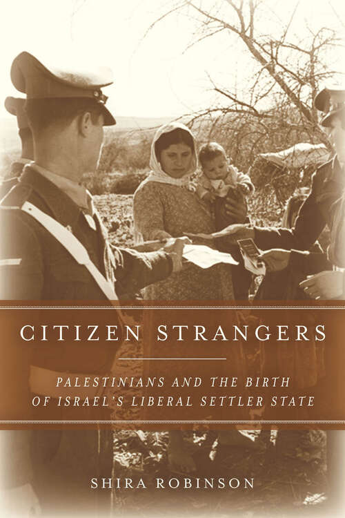 Book cover of Citizen Strangers: Palestinians and the Birth of Israel's Liberal Settler State