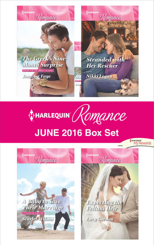 Harlequin Romance June 2016 Box Set: The Greek's Nine-Month Surprise\A Baby to Save Their Marriage\Stranded with Her Rescuer\Expecting the Fellani Heir