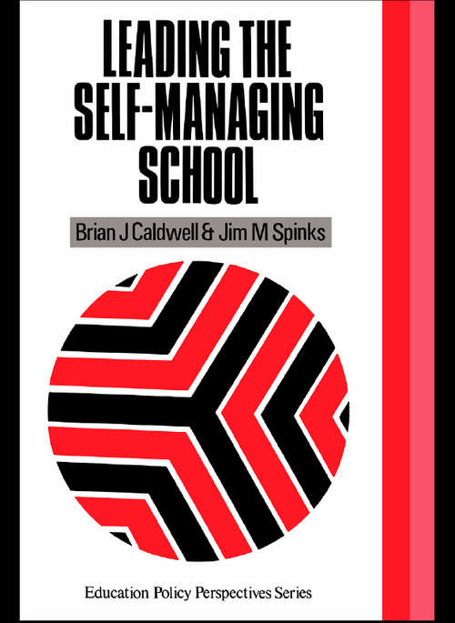 Leading the Self-Managing School (Education Policy Perspectives Ser.)