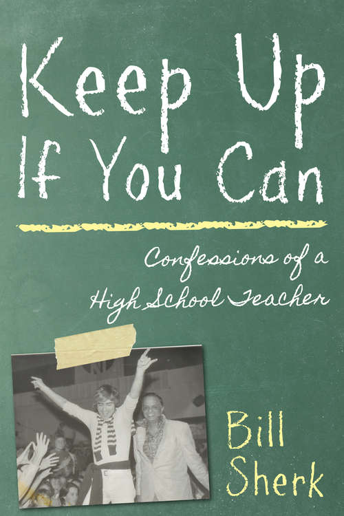 Book cover of Keep Up If You Can: Confessions of a High School Teacher