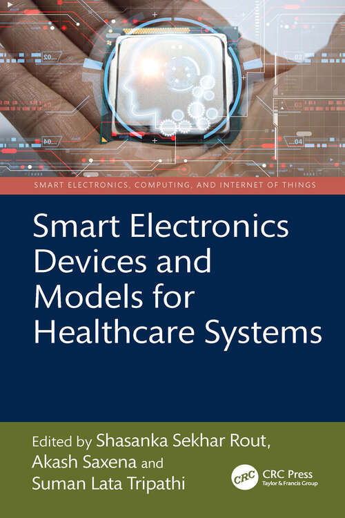 Book cover of Smart Electronics Devices and Models for Healthcare Systems (1) (Smart Electronics, Computing, and Internet of Things)
