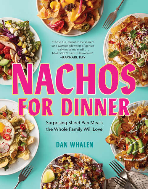 Book cover of Nachos for Dinner: Surprising Sheet Pan Meals the Whole Family Will Love