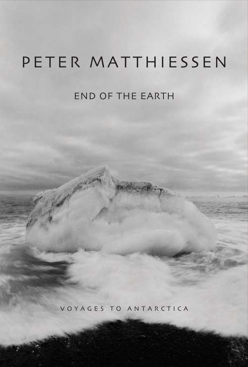 End of the Earth: Voyages to Antarctica