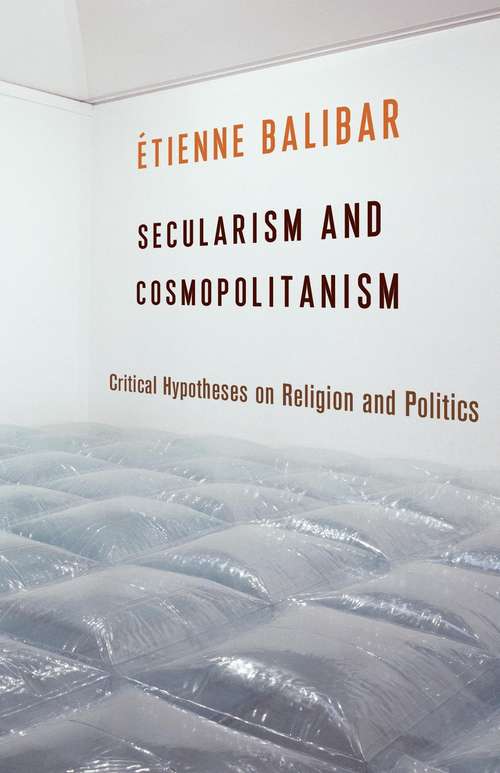 Book cover of Secularism and Cosmopolitanism: Critical Hypotheses on Religion and Politics (European Perspectives: A Series in Social Thought and Cultural Criticism)