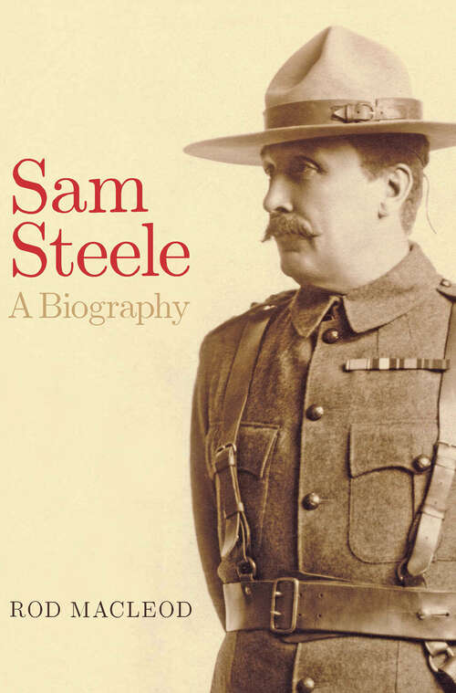 Book cover of Sam Steele: A Biography