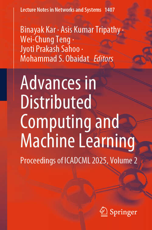 Book cover of Advances in Distributed Computing and Machine Learning: Proceedings of ICADCML 2025, Volume 2 (Lecture Notes in Networks and Systems #1407)