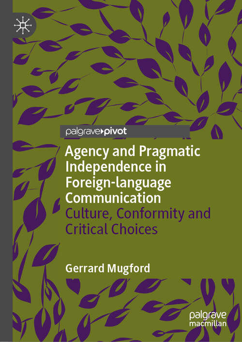 Book cover of Agency and Pragmatic Independence in Foreign-language Communication: Culture, Conformity and Critical Choices