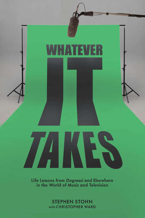 Book cover of Whatever It Takes: Stories From A Life Behind The Scenes In The Music And Television Worlds