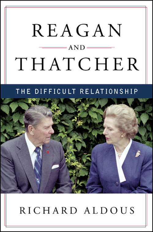 Book cover of Reagan and Thatcher: The Difficult Relationship