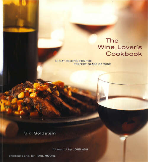 Book cover of The Wine Lover's Cookbook: Great Meals for the Perfect Glass of Wine