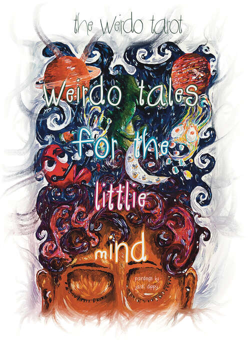 Book cover of Weirdo Tales for the Littlie Mind: A collection of stories that push the boundaries of normal