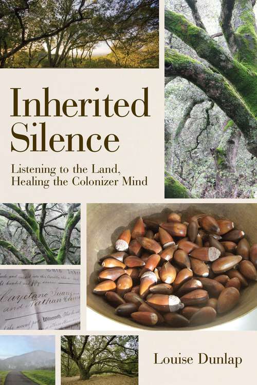 Book cover of Inherited Silence: Listening to the Land, Healing the Colonizer Mind