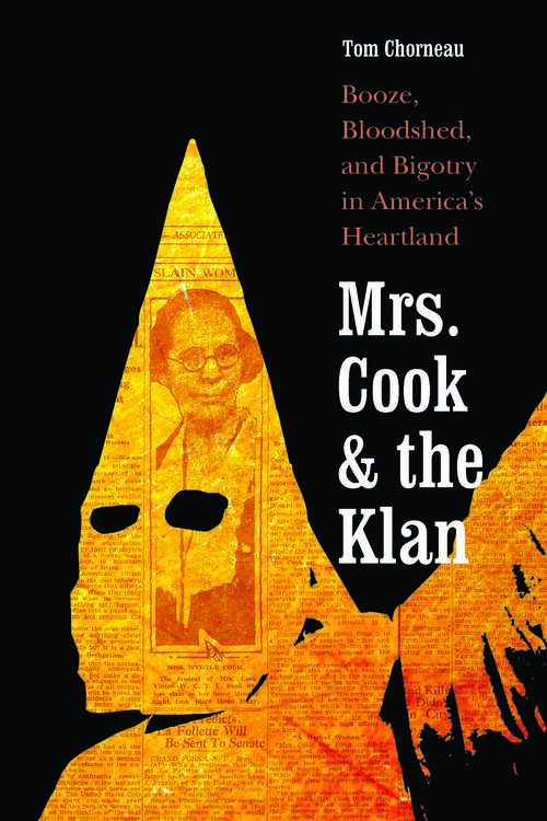 Book cover of Mrs. Cook and the Klan: Booze, Bloodshed, and Bigotry in America's Heartland