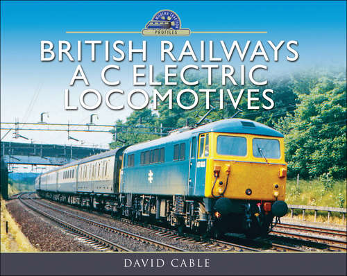 Book cover of British Railways A C Electric Locomotives: A Pictorial Guide
