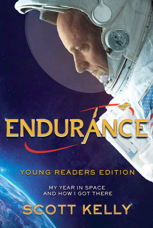 Book cover of Endurance, Young Readers Edition: My Year in Space and How I Got There