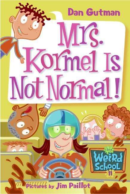 Book cover of Mrs. Kormel Is Not Normal! (My Weird School #11)