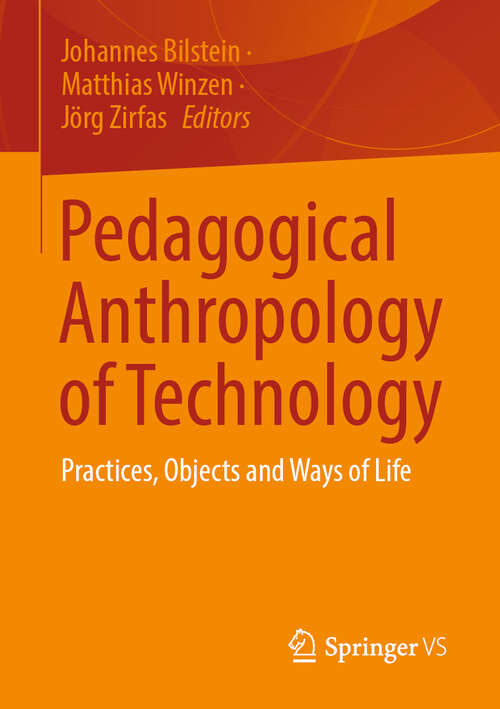 Book cover of Pedagogical Anthropology of Technology: Practices, Objects and Ways of Life