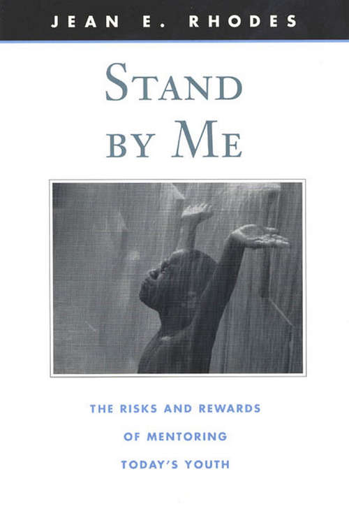 Stand by Me: The Risks and Rewards of Mentoring Today's Youth
