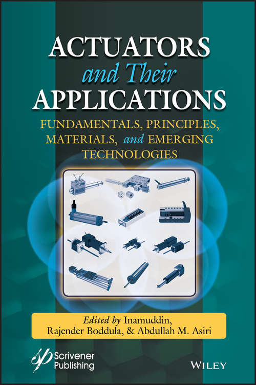 Actuators and Their Applications: Fundamentals, Principles, Materials, and Emerging Technologies (Materials Research Foundations Ser.)