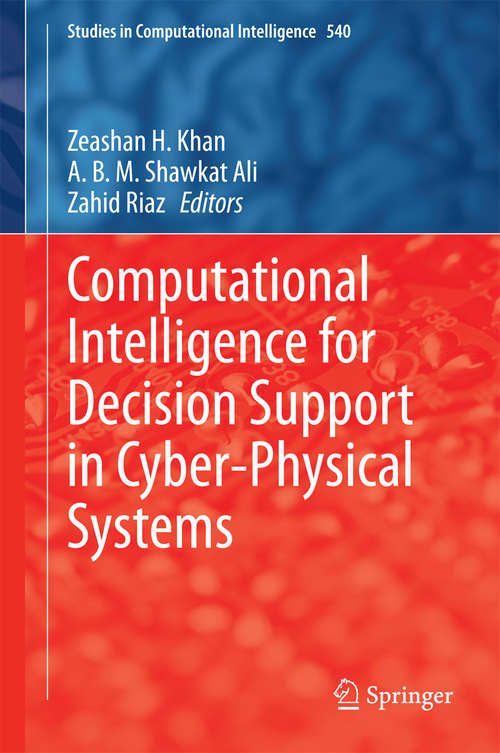 Computational Intelligence for Decision Support in Cyber-Physical Systems (Studies in Computational Intelligence #540)