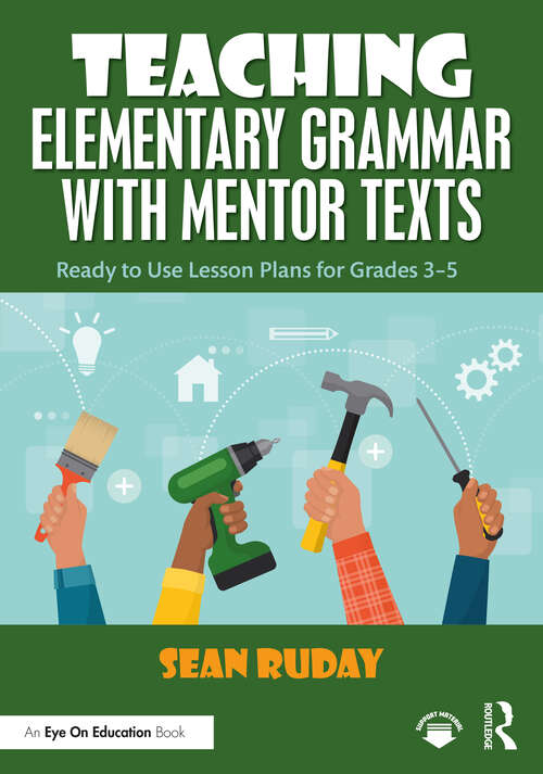 Book cover of Teaching Elementary Grammar with Mentor Texts: Ready to Use Lesson Plans for Grades 3–5 (1)