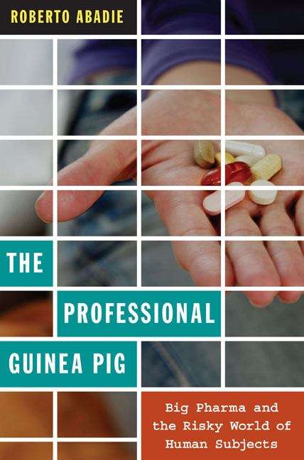 Book cover of The Professional Guinea Pig: Big Pharma and the Risky World of Human Subjects