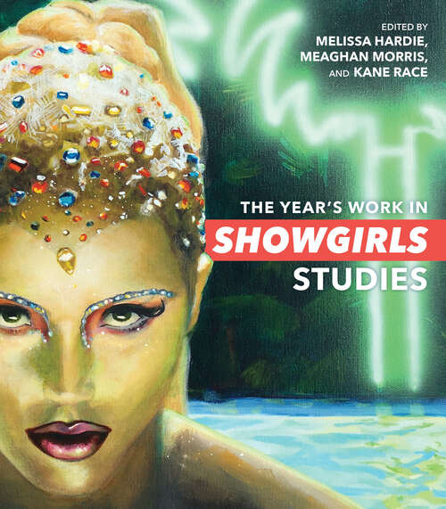 Book cover of The Year's Work in Showgirls Studies (The Year's Work: Studies in Fan Culture and Cultural Theory)