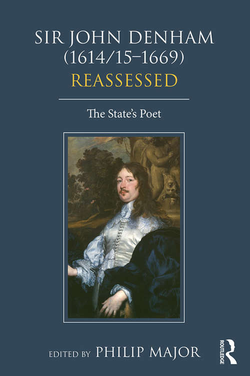 Sir John Denham (1614/15–1669) Reassessed: The State's Poet