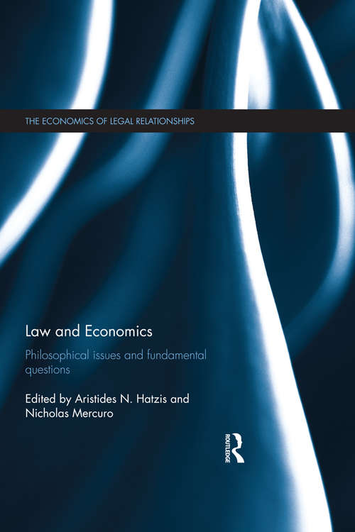 Law and Economics: Philosophical Issues and Fundamental Questions (The Economics of Legal Relationships #19)