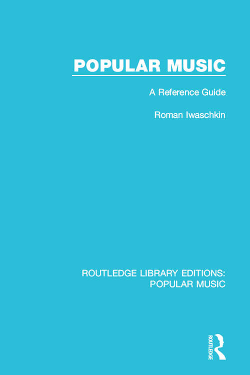 Book cover of Popular Music: A Reference Guide (Routledge Library Editions: Popular Music)
