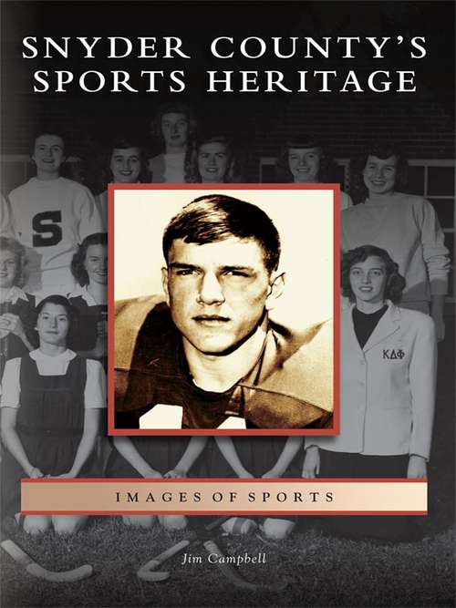 Snyder County's Sports Heritage (Images of Sports)