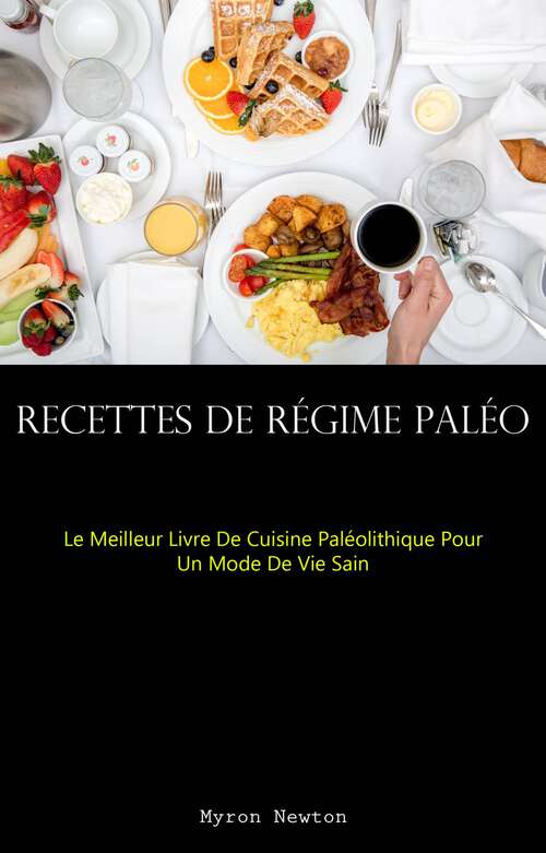 Book cover of Recettes De Régime Paléo : Le Meilleur Livre De Cuisine Paléolithique Pour Un Mode De Vie Sain