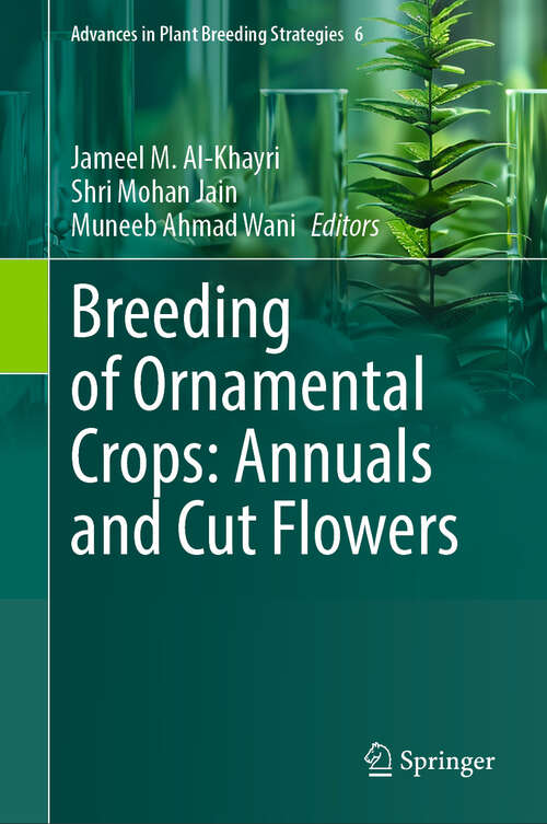 Book cover of Breeding of Ornamental Crops: Annuals and Cut Flowers (Advances in Plant Breeding Strategies #6)