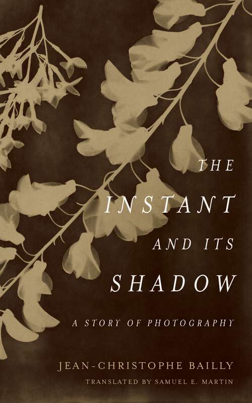 Book cover of The Instant and Its Shadow: A Story of Photography (1)