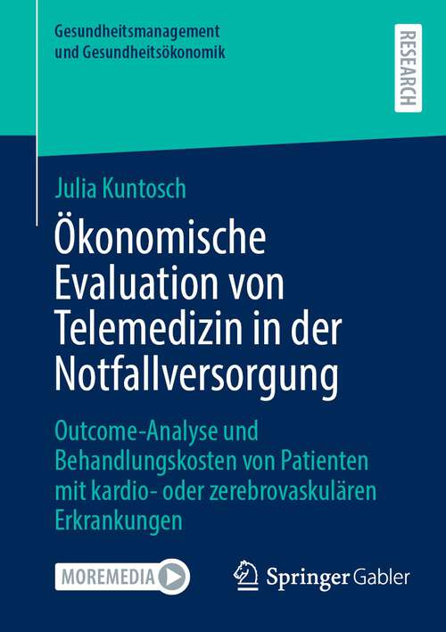 Book cover of Ökonomische Evaluation von Telemedizin in der Notfallversorgung: Outcome-Analyse und Behandlungskosten von Patienten mit kardio- oder zerebrovaskulären Erkrankungen (1. Aufl. 2023) (Gesundheitsmanagement und Gesundheitsökonomik)