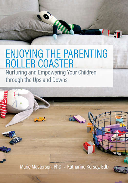 Book cover of Enjoying the Parenting Roller Coaster: Nurturing and Empowering Your Children through the Ups and Downs