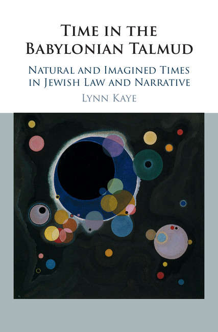 Time in the Babylonian Talmud: Natural and Imagined Times in Jewish Law and Narrative