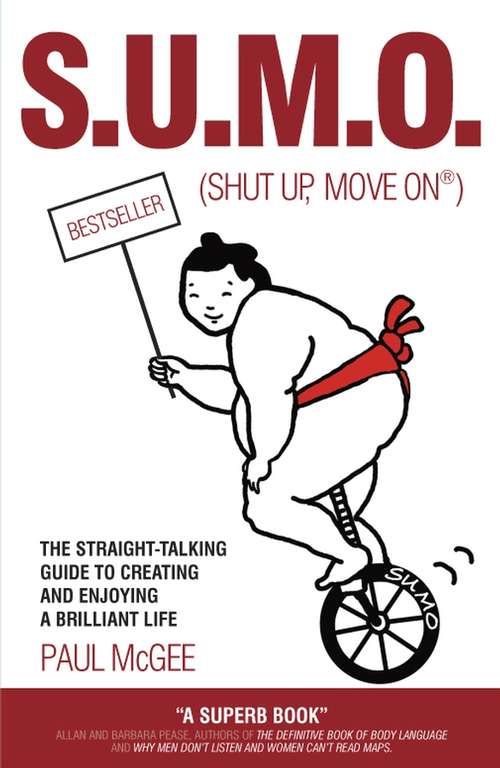 Book cover of SUMO (Shut Up, Move On): The Straight-Talking Guide to Creating and Enjoying a Brilliant Life